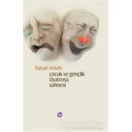 Çocuk ve Gençlik Tiyatrosu Sahnesi - Hasan Erkek - Opus Yayınları