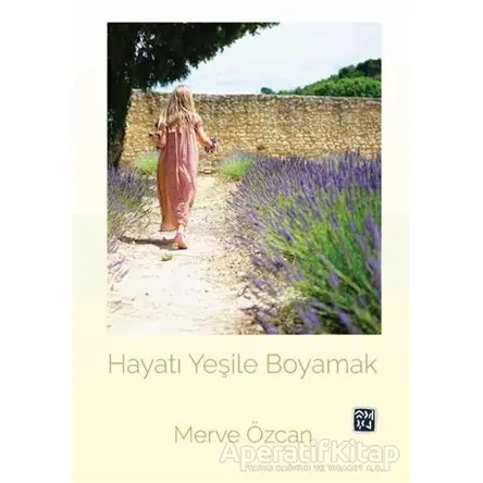 Hayatı Yeşile Boyamak - Merve Özcan - Kutlu Yayınevi