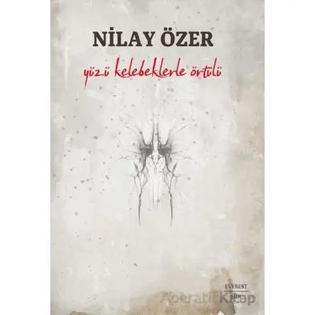 Yüzü Kelebeklerle Örtülü - Nilay Özer - Everest Yayınları