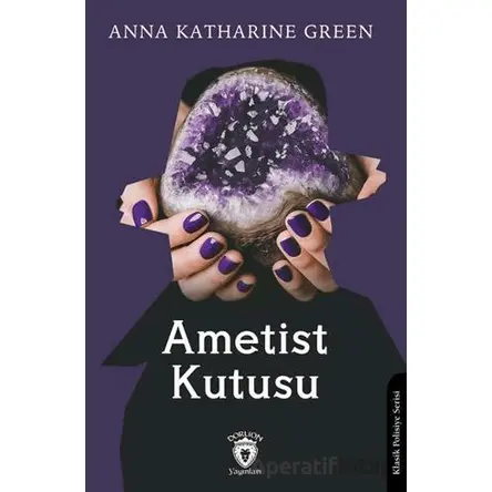 Ametist Kutusu - Anna Katharine Green - Dorlion Yayınları