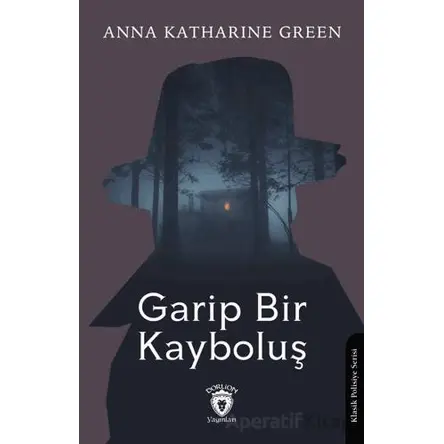 Garip Bir Kayboluş - Anna Katharine Green - Dorlion Yayınları