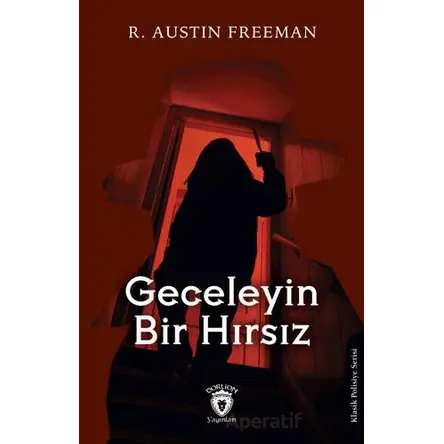 Geceleyin Bir Hırsız - R. Austin Freeman - Dorlion Yayınları