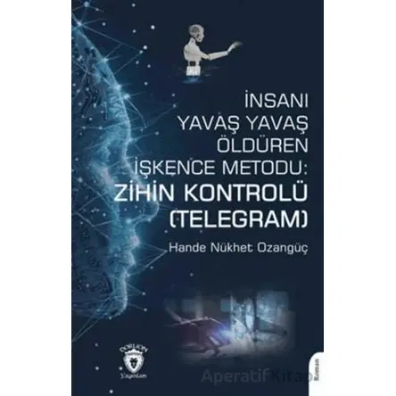 İnsanı Yavaş Yavaş Öldüren İşkence Metodu: Zihin Kontrolü (Telegram)