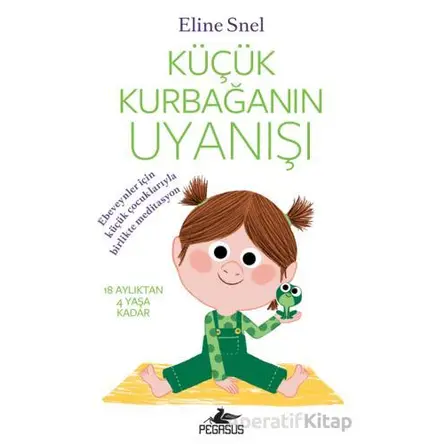 Küçük Kurbağanın Uyanışı (Meditasyon DVD’siyle birlikte) - Eline Snel - Pegasus Yayınları