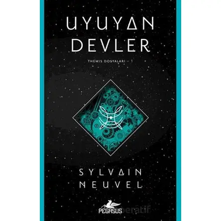 Uyuyan Devler (Themis Dosyaları – 1) - Sylvain Neuvel - Pegasus Yayınları