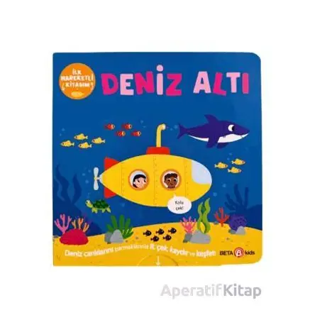 İlk Hareketli Kitabım Deniz Altı - Bobbie Brooks - Beta Kids