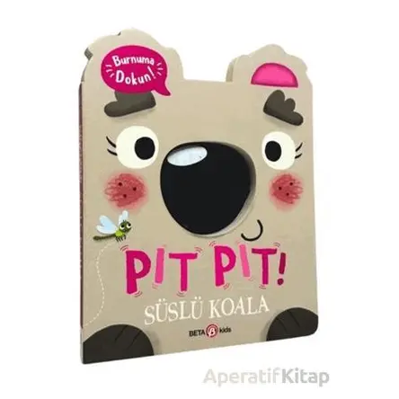 Pıt Pıt Burnuma Dokun Süslü Koala (Sesli Kitap) - Clarie Baker - Beta Kids