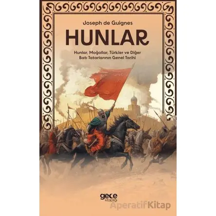 Hunlar - Hunlar, Moğollar, Türkler ve Diğer Batı Tatarlarının Genel Tarihi