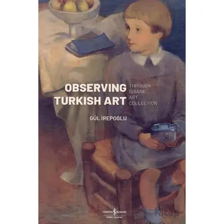 Observing Turkish Art - Gül İrepoğlu - İş Bankası Kültür Yayınları
