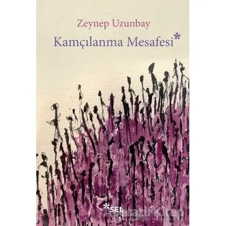 Kamçılanma Mesafesi - Zeynep Uzunbay - Sel Yayıncılık