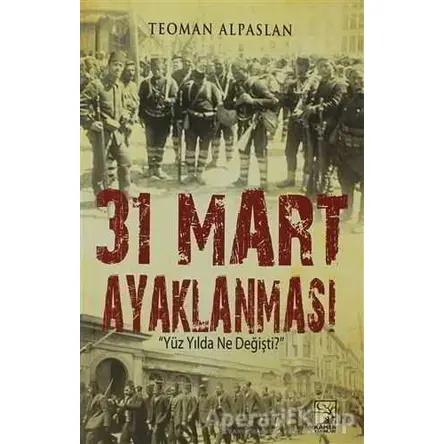 31 Mart Ayaklanması - Teoman Alpaslan - Kamer Yayınları
