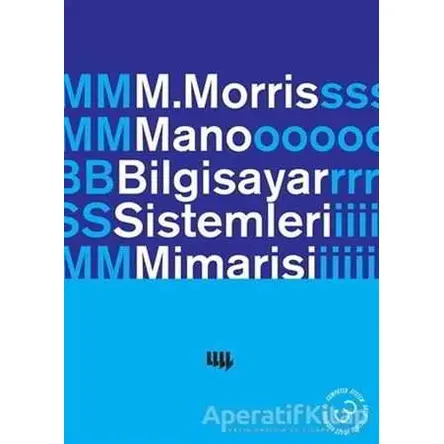 Bilgisayar Sistemleri Mimarisi - M. Morris Mano - Literatür Yayıncılık - Akademik Kitaplar