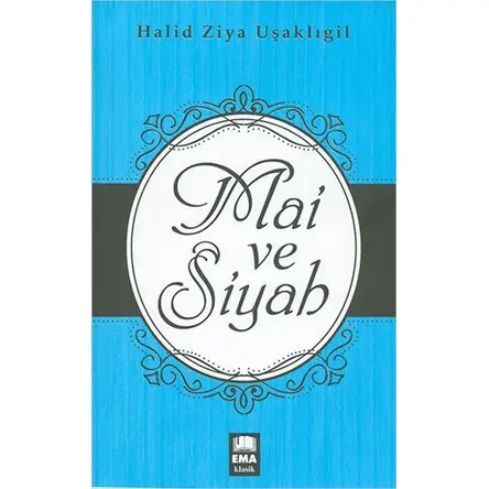 Mai ve Siyah - Halid Ziya Uşaklıgil - Ema Kitap
