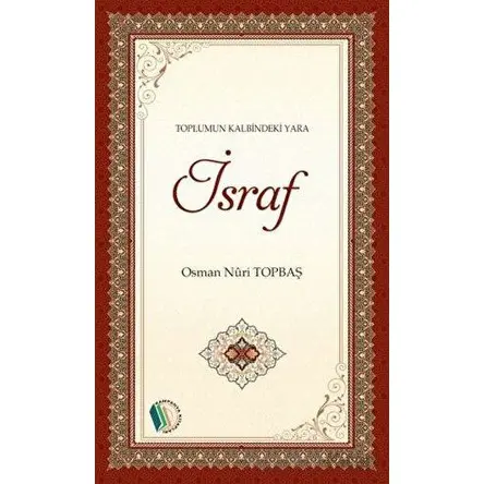 Toplumun Kalbindeki Yara - İsraf - Osman Nuri Topbaş - Erkam Yayınları