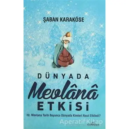 Dünyada Mevlana Etkisi - Şaban Karaköse - Yediveren Yayınları