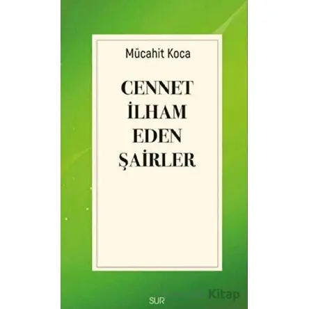 Cennet İlham Eden Şairler - Mücahit Koca - Sur Kitaplığı