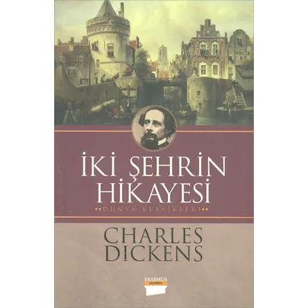İki Şehrin Hikayesi - Charles Dickens - Erasmus Yayınları
