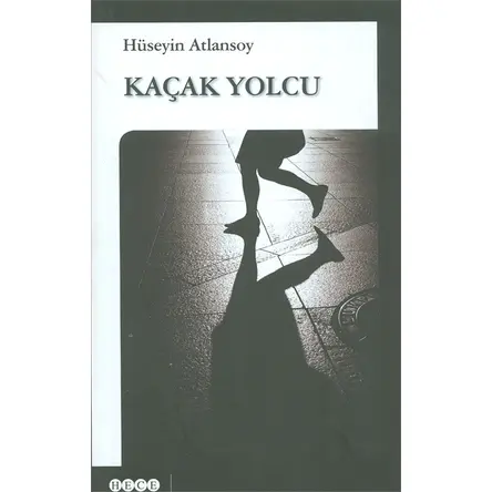 Kaçak Yolcu - Hüseyin Atlansoy - Hece Yayınları