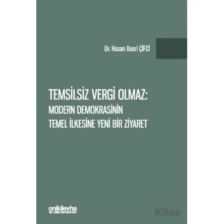 Temsilsiz Vergi Olmaz - Modern Demokrasinin Temel İlkesine Yeni Bir Ziyaret