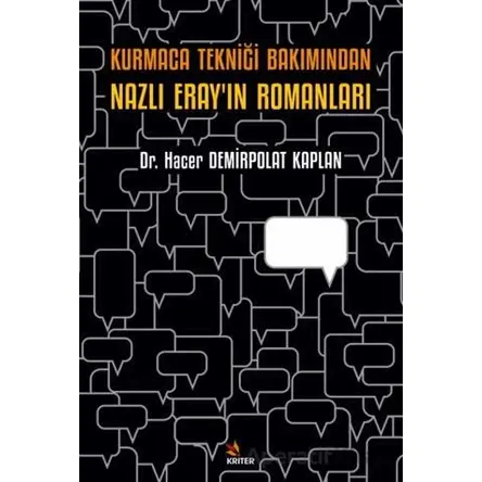 Kurmaca Tekniği Bakımından Nazlı Eray’ın Romanları - Hacer Demirpolat Kaplan - Kriter Yayınları