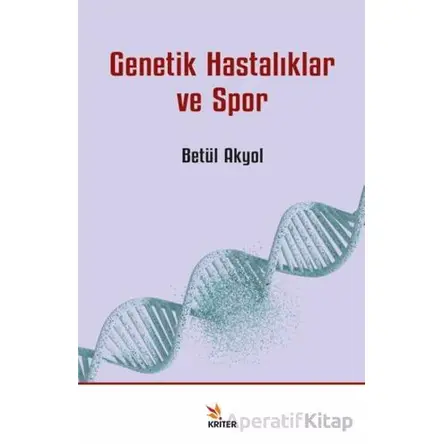 Genetik Hastalıklar ve Spor - Betül Akyol - Kriter Yayınları