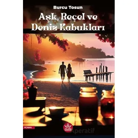 Aşk, Reçel ve Deniz Kabukları - Burcu Tosun - Elpis Yayınları