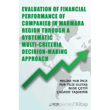 Evaluation of Financial Performance of Companies in Marmara Region Through A Systematic Multi-Criter