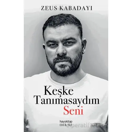 Keşke Tanımasaydım Seni - Zeus Kabadayı - Hayykitap