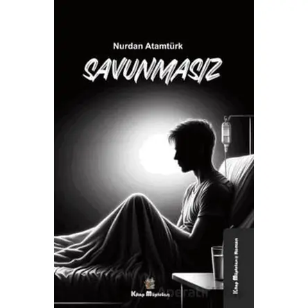 Savunmasız - Nurdan Atamtürk - Kitap Müptelası Yayınları