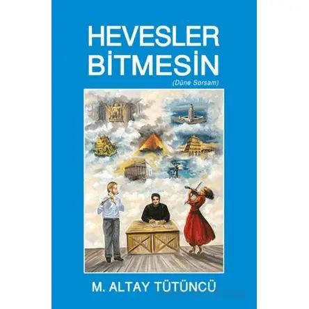 Hevesler Bitmesin - M. Altay Tütüncü - Tunç Yayıncılık