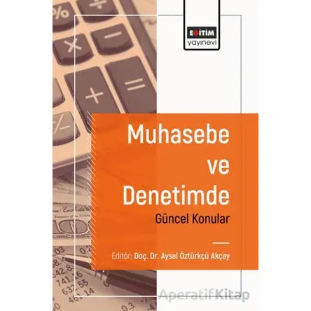 Muhasebe ve Denetimde Güncel Konular - Kolektif - Eğitim Yayınevi - Bilimsel Eserler