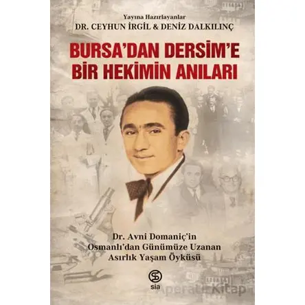 Bursa’dan Dersim’e Bir Hekimin Anıları - Deniz Dalkılınç - Sia Kitap