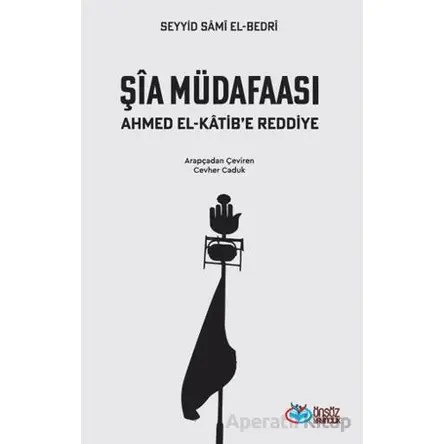 Şia Müdafaası Ahmet el-Katib’e Reddiye - Seyyid Sami El-Bedri - Önsöz Yayıncılık