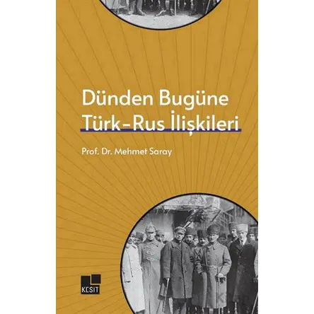 Dünden Bugüne Türk- Rus İlişkileri - Mehmet Saray - Kesit Yayınları