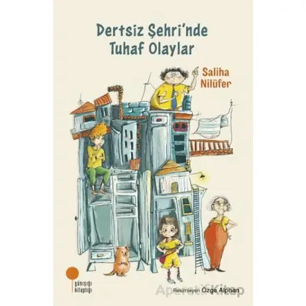 Dertsiz Şehri’nde Tuhaf Olaylar - Saliha Nilüfer - Günışığı Kitaplığı