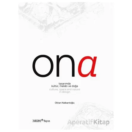 Ona - Tasarımda Kültür, Mekân ve Doğa / Culture, Space and Nature in Design