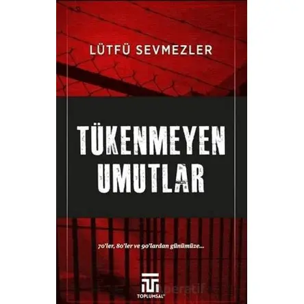 Tükenmeyen Umutlar - Lütfü Sevmezler - Toplumsal Kitap