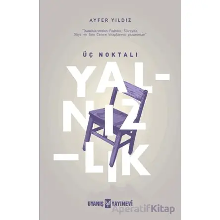 Üç Noktalı Yalnızlık - Ayfer Yıldız - Uyanış Yayınevi