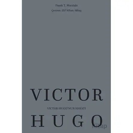 Victor Hugo’nun Hayatı - Frank T. Marzials - Maya Kitap