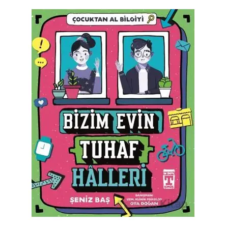Bizim Evin Tuhaf Halleri - Çocuktan Al Bilgiyi - Şeniz Baş - Genç Timaş