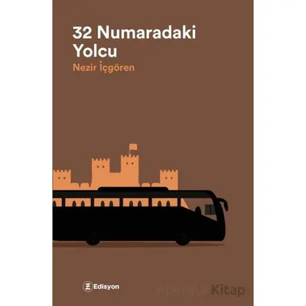 32 Numaradaki Yolcu - Nezir İçgören - Edisyon Kitap