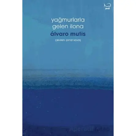 Yağmurlarla Gelen İlona - Alvaro Mutis - Yedi Yayınları