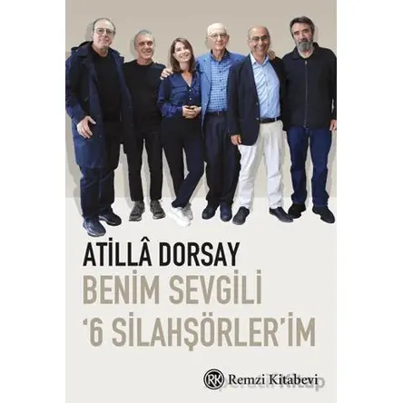 Benim Sevgili 6 Silahşörlerim - Atilla Dorsay - Remzi Kitabevi