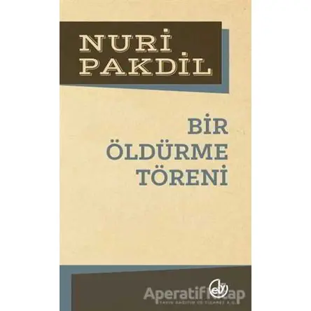 Bir Öldürme Töreni - Nuri Pakdil - Edebiyat Dergisi Yayınları