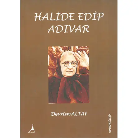 Halide Edip Adıvar - Devrim Altay - Alter Yayıncılık