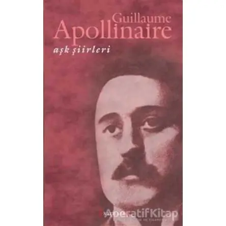 Aşk Şiirleri - Guillaume Apollinaire - Kırmızı Yayınları