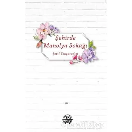 Şehirde Manolya Sokağı - Şerif Tezgörenler - Mühür Kitaplığı