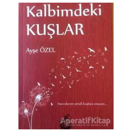 Kalbimdeki Kuşlar - Ayşe Özel - Mühür Kitaplığı