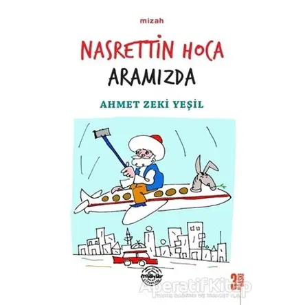 Nasrettin Hoca Aramızda - Ahmet Zeki Yeşil - Mühür Kitaplığı