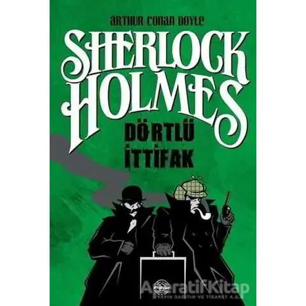 Dörtlü İttifak - Sherlock Holmes - Sir Arthur Conan Doyle - Mühür Kitaplığı
